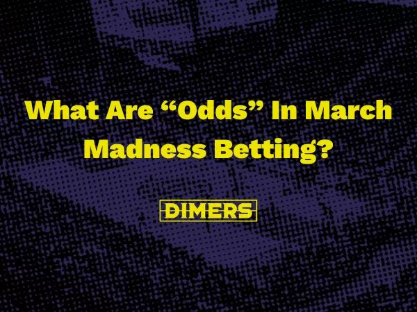 March Madness Betting Odds: Tournament Lines & Odds Explained